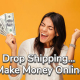 Drop Shipping Make Money Online selling other peoples products
